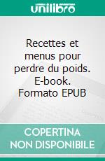 Recettes et menus pour perdre du poids. E-book. Formato EPUB ebook