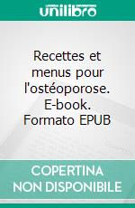 Recettes et menus pour l'ostéoporose. E-book. Formato EPUB ebook di Cédric Menard