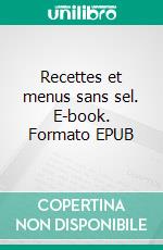 Recettes et menus sans sel. E-book. Formato EPUB ebook di Cédric Menard