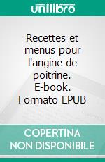 Recettes et menus pour l'angine de poitrine. E-book. Formato EPUB ebook di Cédric Menard