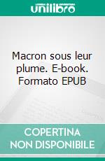 Macron sous leur plume. E-book. Formato EPUB