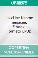 LexieUne femme menacée. E-book. Formato EPUB