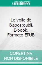 Le voile de l&apos;oubli. E-book. Formato EPUB ebook