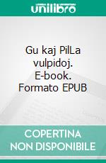 Gu kaj PilLa vulpidoj. E-book. Formato EPUB ebook di Jean-Pierre Cavelan