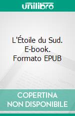 L'Étoile du Sud. E-book. Formato EPUB ebook