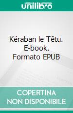 Kéraban le Têtu. E-book. Formato EPUB ebook