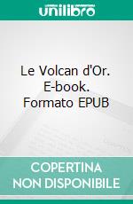 Le Volcan d'Or. E-book. Formato EPUB ebook di Jules Verne