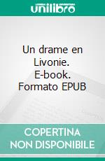 Un drame en Livonie. E-book. Formato EPUB ebook di Jules Verne