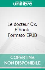 Le docteur Ox. E-book. Formato EPUB ebook