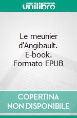 Le meunier d'Angibault. E-book. Formato EPUB ebook