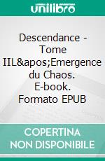 Descendance - Tome IIL&apos;Emergence du Chaos. E-book. Formato EPUB ebook