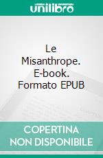 Le Misanthrope. E-book. Formato EPUB ebook di Jean