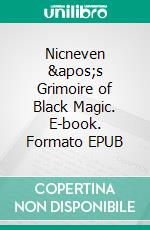 Nicneven &apos;s Grimoire of Black Magic. E-book. Formato EPUB ebook