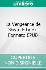 La Vengeance de Shiva. E-book. Formato EPUB ebook