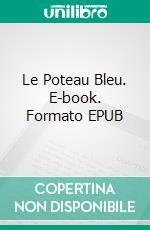 Le Poteau Bleu. E-book. Formato EPUB ebook