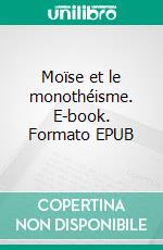 Moïse et le monothéisme. E-book. Formato EPUB ebook di Sigmund Freud