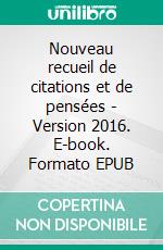 Nouveau recueil de citations et de pensées - Version 2016. E-book. Formato EPUB ebook di Jean-Paul Kurtz