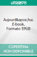 Aujourd&apos;hui. E-book. Formato EPUB ebook