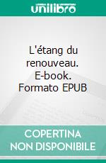 L'étang du renouveau. E-book. Formato EPUB ebook