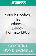 Sous les cèdres, les ordures.... E-book. Formato EPUB ebook di Raphael Toriel