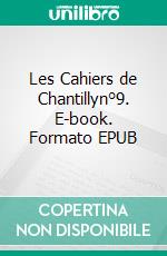 Les Cahiers de Chantillyn°9. E-book. Formato EPUB ebook