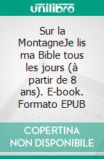 Sur la MontagneJe lis ma Bible tous les jours (à partir de 8 ans). E-book. Formato EPUB ebook