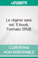 Le régime sans sel. E-book. Formato EPUB ebook di Cédric Menard