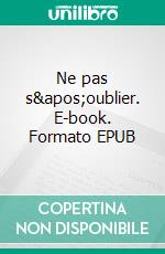 Ne pas s&apos;oublier. E-book. Formato EPUB ebook