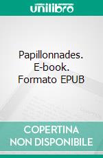 Papillonnades. E-book. Formato EPUB ebook di Laure Emmagues