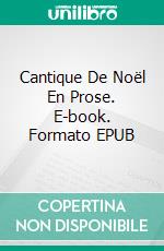 Cantique De Noël En Prose. E-book. Formato EPUB ebook di Charles Dickens