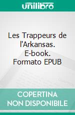 Les Trappeurs de l'Arkansas. E-book. Formato EPUB ebook