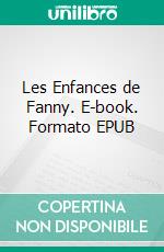 Les Enfances de Fanny. E-book. Formato EPUB ebook di Louis Dantin