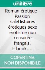 Roman érotique - Passion saleHistoires érotiques sexe érotisme non censurée français. E-book. Formato EPUB ebook