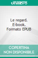 Le regard. E-book. Formato EPUB ebook