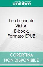 Le chemin de Victor. E-book. Formato EPUB