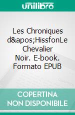 Les Chroniques d'HissfonLe Chevalier Noir. E-book. Formato EPUB ebook di Remy Lecornec