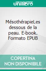 MésothérapieLes dessous de la peau. E-book. Formato EPUB ebook di Jean - Pierre Multedo