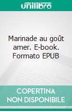 Marinade au goût amer. E-book. Formato EPUB ebook