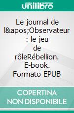 Le journal de l'Observateur : le jeu de rôleRébellion. E-book. Formato EPUB ebook di Jean-Michel Martin