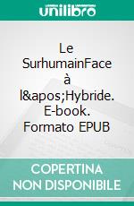 Le SurhumainFace à l&apos;Hybride. E-book. Formato EPUB ebook