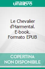 Le Chevalier d'Harmental. E-book. Formato EPUB ebook di Alexandre Dumas