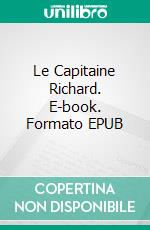 Le Capitaine Richard. E-book. Formato EPUB ebook