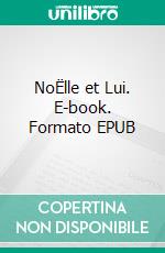 NoËlle et Lui. E-book. Formato EPUB ebook