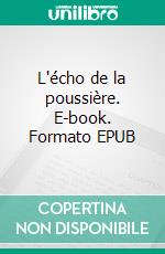 L'écho de la poussière. E-book. Formato EPUB ebook