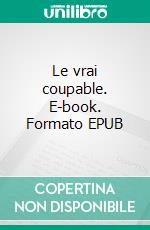 Le vrai coupable. E-book. Formato EPUB ebook