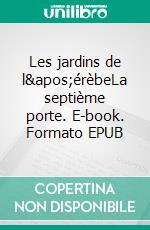 Les jardins de l'érèbeLa septième porte. E-book. Formato EPUB ebook