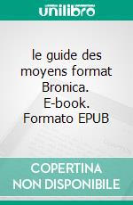 le guide des moyens format Bronica. E-book. Formato EPUB ebook