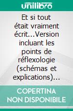 Et si tout était vraiment écrit...Version incluant les points de réflexologie (schémas et explications) utilisés par Laurie.. E-book. Formato EPUB ebook di Marie-Christine Martens