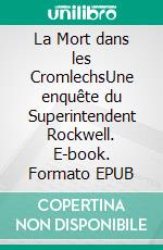 La Mort dans les CromlechsUne enquête du Superintendent Rockwell. E-book. Formato EPUB ebook