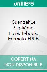 GuenizahLe Septième Livre. E-book. Formato EPUB ebook